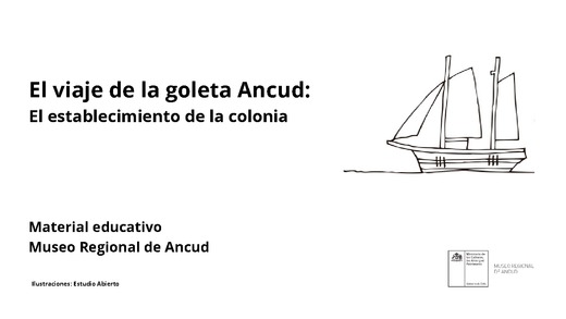 Material educativo El viaje de la goleta Ancud. El establecimiento de la colonia