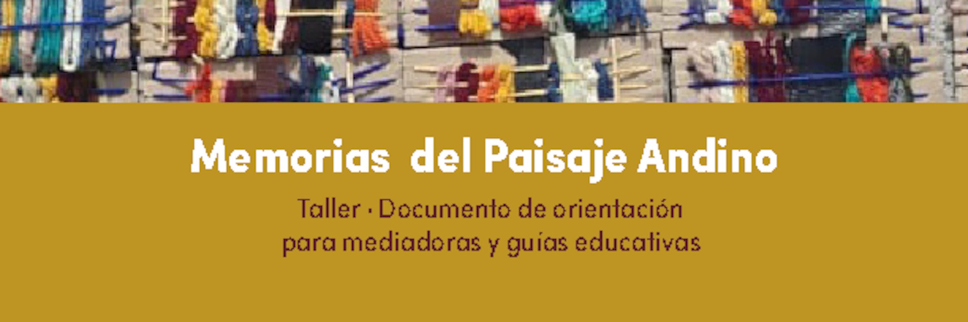 Taller. Memorias del Paisaje Andino. indd